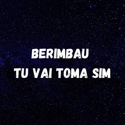 BERIMBAU - TU VAI TOMA SIM By Dj LW, Remix, DJ Wallace NK's cover