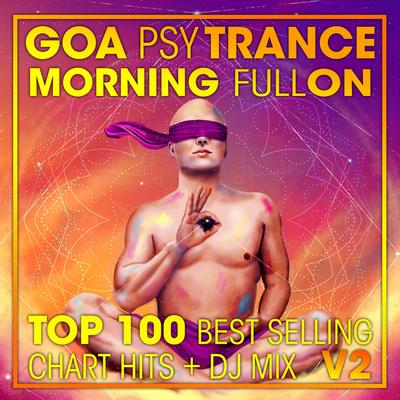 Goa Psy Trance Morning Fullon Top 100 Best Selling Chart Hits + DJ Mix V2's cover