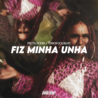 Fiz Minha Unha By IssoQueÉSomDeRap, Pretta Poder, TerrorDosBeats's cover