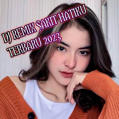 Dj REMIX SAKIT HATIKU's cover