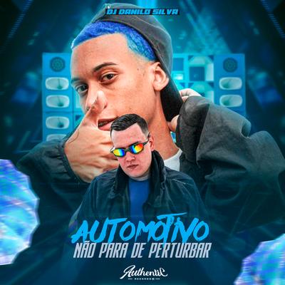 Automotivo Não para de Perturbar By MC MN, DJ Danilo Silva, DJ BN's cover