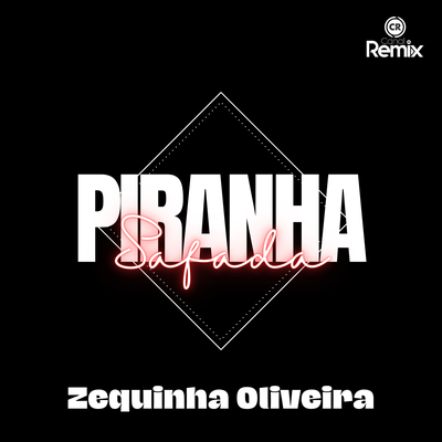 Piranha Safada By zequinha oliveira, Canal Remix's cover
