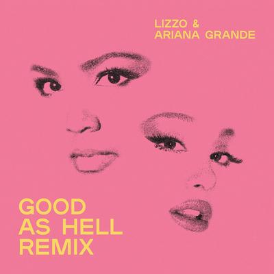 Good as Hell (feat. Ariana Grande) [Remix] By Ariana Grande, Lizzo's cover