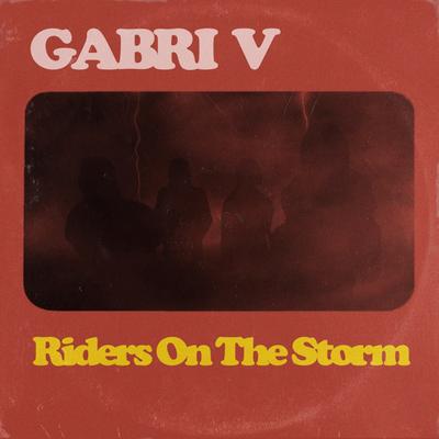 Riders On The Storm By Gabri V's cover