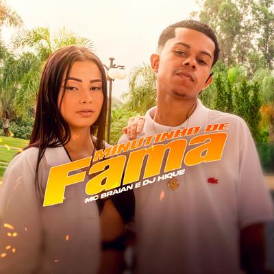 Minutinho de Fama By MC Braian, Dj Hique's cover