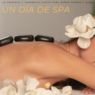 Un Día De Spa: La Perfecta y Tranquila Lluvia Para Sanar Cuerpo y Alma's cover