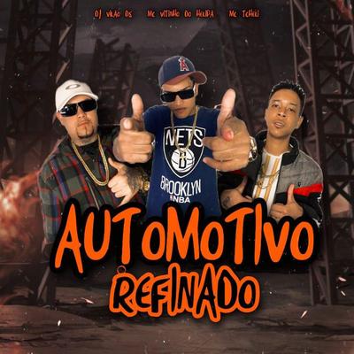 Automotivo Refinado By DJ Vilão DS, MC VITINHO DO HELIPA, MC Tcheli's cover