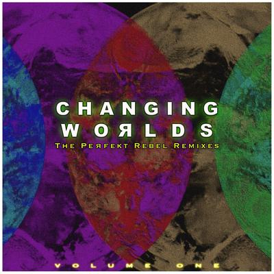 Changing Worlds: the Perfekt Rebel Remixes Volume One's cover