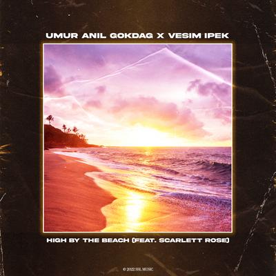 High By The Beach By Umur Anil Gokdag, Vesim Ipek, Scarlett Rose's cover