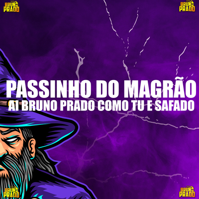 PASSINHO MAGRAO -  AI BRUNO PRADO COMO TU E SAFADO By DJ Bruno Prado, MC MEDUZA's cover