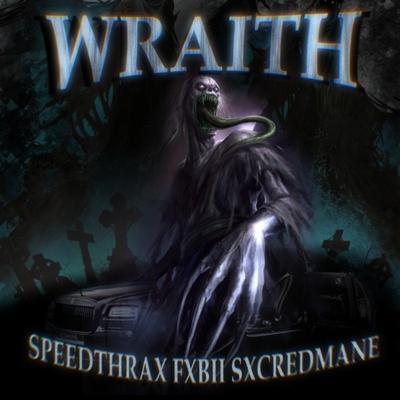 WRAITH By speedthrax, Fxbii, SXCREDMANE's cover