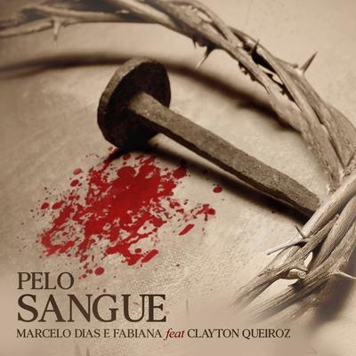 Pelo Sangue By Marcelo Dias e Fabiana, Clayton Queiroz's cover