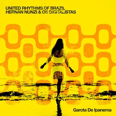 Garota de Ipanema By United Rhythms Of Brazil, Hernan Nunzi, Os Digitalistas's cover