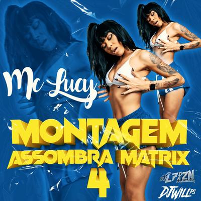 Montagem Assombra Matrix 4 By Mc Lucy, DJ L7 da ZN, DJ WILL PS's cover