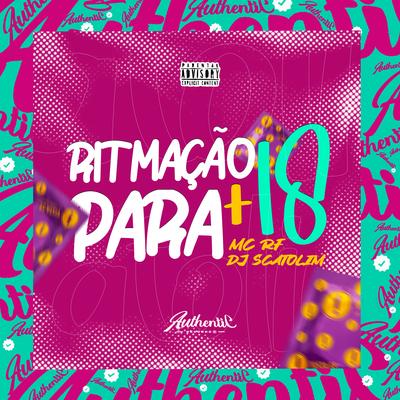 Ritmação para +18 By dj Scatolim, Mc Rf's cover