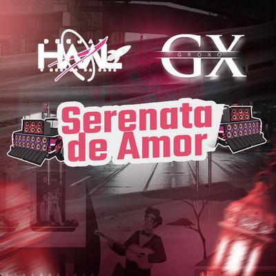 Serenata de Amor By Dj Haal, Groxo GX's cover