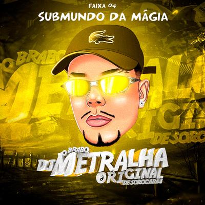 SUBMUNDO DA MAGIA By DJ Metralha Original's cover