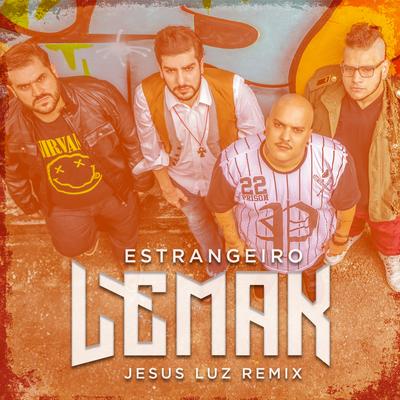 Estrangeiro (Jesus Luz Remix) By Lemak, Jesus Luz's cover