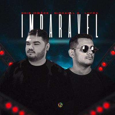 Imparável By Dois Irmãos, Michaell D, Lufra's cover