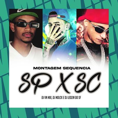 Montagem Sequência SP x SC By DJ VN Mix, DJ MOLCK, DJ Leozin do SF's cover