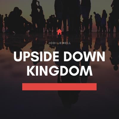 Upside Down Kingdom By Jodi Jewell's cover