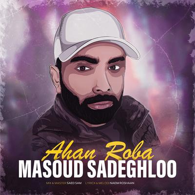 Ahan Roba By Masoud Sadeghloo's cover