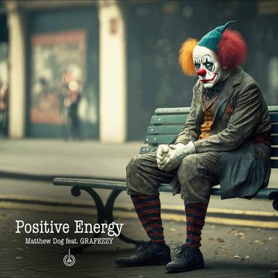 Positive Energy By Matthew Dog, Grafezzy's cover