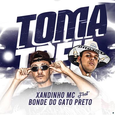 Toma Treu (feat. Bonde do gato preto) (feat. Bonde do gato preto) By Xandinho Mc, Bonde do gato preto's cover