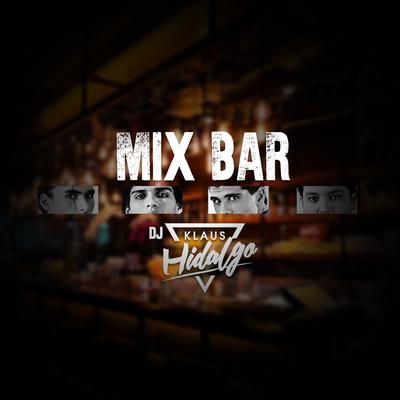 Mix Bar By DJ Klaus Hidalgo's cover
