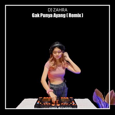 Gak Punya Ayang (Remix) By Dj Zahra's cover