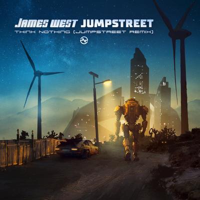Think Nothing (Jumpstreet Remix) By James West, Jumpstreet's cover