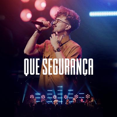 Que Segurança (Ao Vivo) By Ibmorumbi Adoração, Gustavo Soutto, Alexandre Magnani's cover