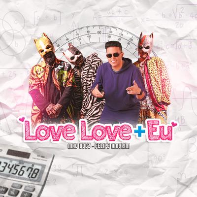 Love Love + Eu By Mad Dogz, Felipe Amorim's cover