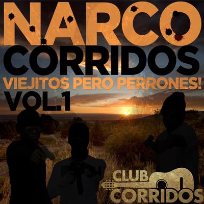 Club Corridos: Narco Corridos - Viejitos Pero Perrones! Vol. 1's cover