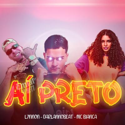 Aí Preto (feat. L7NNON & Bianca) By Darlan no Beat, L7NNON, Bianca's cover
