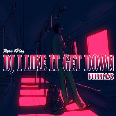 Dj I Like It Get Down Fullbass's cover