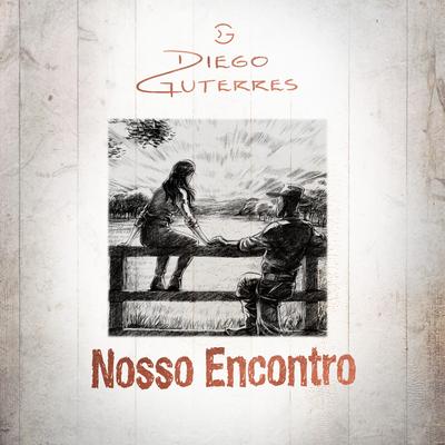 Nosso Encontro By Diego Guterres, André Teixeira's cover