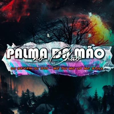 Palma da Mão no Chão By DJ Seven, DJ D10, Mc Du, MC Lp, MC Still's cover