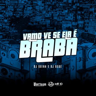 Vamo Vê Se Ela É Braba By DJ Guina, DJ Gege's cover