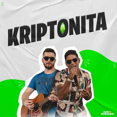 Kriptonita (Ao Vivo) By Kaio & Fernando's cover