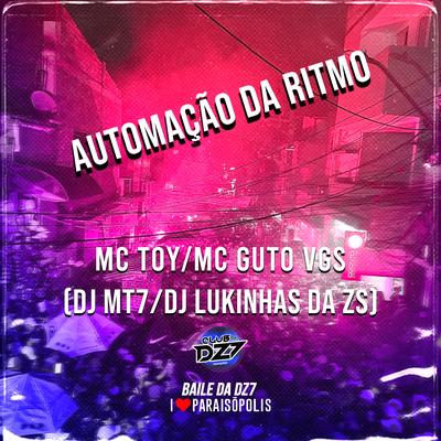 AUTOMAÇÃO DA RITMO By Club Dz7, Dj MT7, Mc Toy, MC Guto VGS, DJ LUKINHAS DA ZS's cover