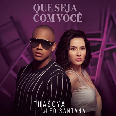 Que Seja com Você By Thascya, Leo Santana's cover