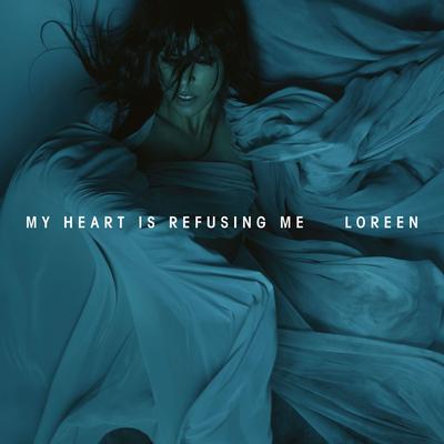 My Heart Is Refusing Me By Loreen's cover