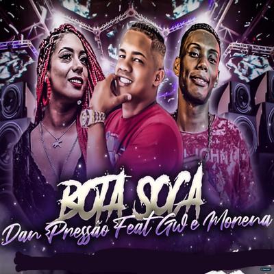 Bota Soca (feat. Mc Gw & Mc Morena) By Mc Dan Pressão, Mc Gw, MC Morena's cover