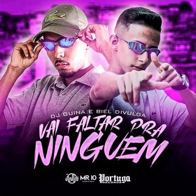 Vai Faltar pra Ninguém By DJ Guina, Dj Biel Divulga's cover