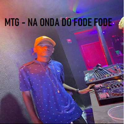 Mtg - Na onda do fode fode By DJ T.E DA CAIXA's cover