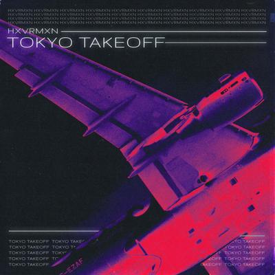 TOKYO TAKEOFF By HXVRMXN's cover