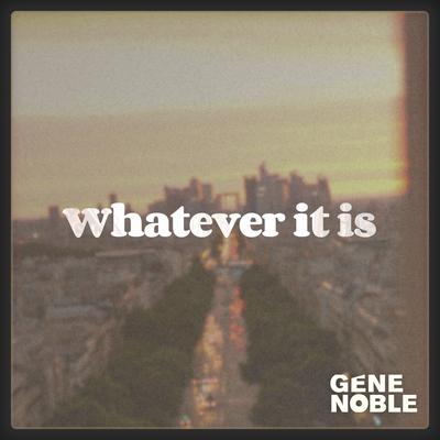 Whatever It Is (Radio Edit) By Gene Noble's cover