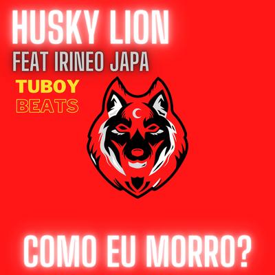 Como Eu Morro? By Husky Lion, Irineo Japa, Tuboybeats's cover