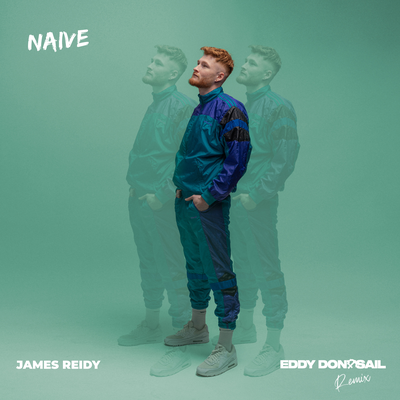 Naive (Eddy Don't Sail Remix) By James Reidy, Eddy Don't Sail's cover